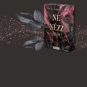 P. C. Harris: Ne nézz vissza! - Éldekorált kiadás