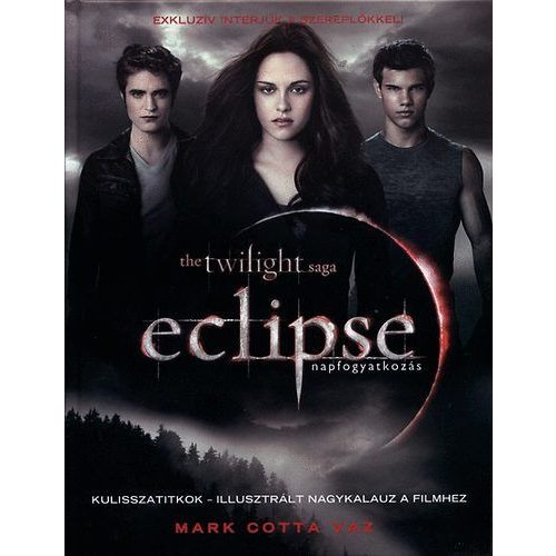 Eclipse - napfogyatkozás - Kulisszatitkok - illusztrált nagykalauz a filmhez