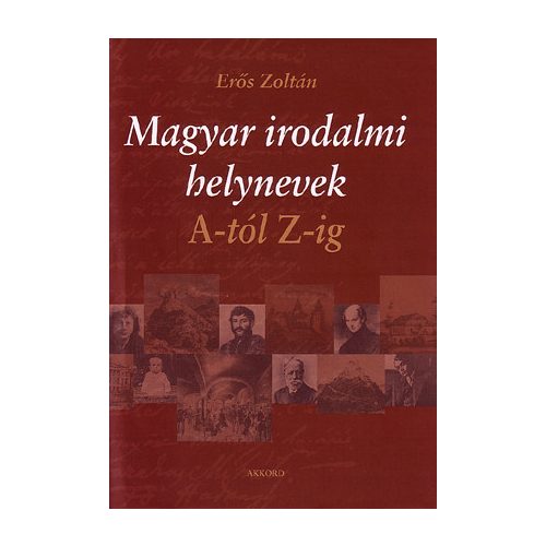 Magyar irodalmi helynevek A-tól Z-ig