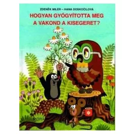 Hogyan gyógyította meg a vakond a kisegeret