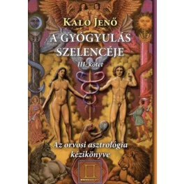   A gyógyulás szelencéje 3. - Az orvosi asztrológia kézikönyve