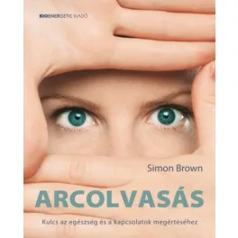   Arcolvasás - Kulcs az egészség és a kapcsolatok megértéséhez