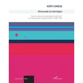   Glissando és húrtépés – Kortárs zene és neoavantgárd művészet az underground magánterekben, 1958–1970