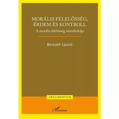 Morális felelősség, érdem és kontroll – A morális felelősség metafizikája