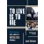 TO LIVE IS TO DIE