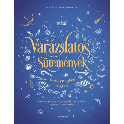 Varázslatos sütemények és más fantasztikus desszertek