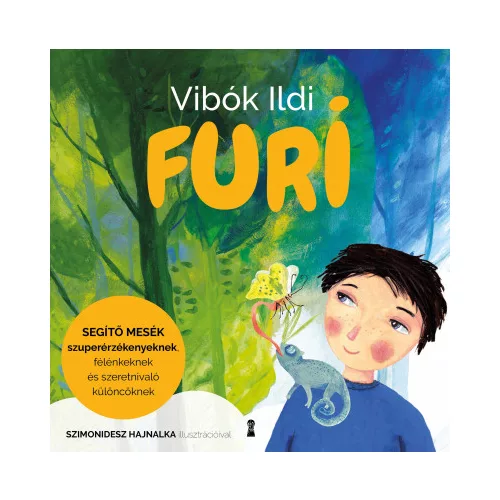 Furi - Segítő mesék szuperérzékenyeknek, félénkeknek és szeretnivaló különcöknek