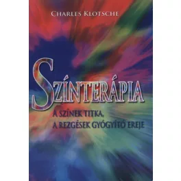  Színterápia - A színek titka, a rezgések gyógyító ereje