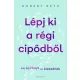 Lépj ki a régi cipődből - Adj új irányt az életednek