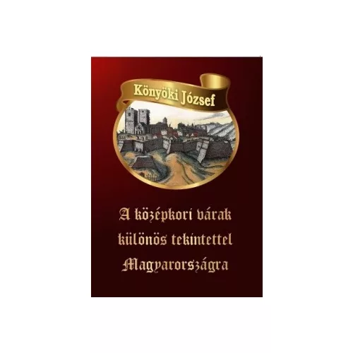 A középkori várak különös tekintettel Magyarországra