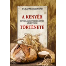   A kenyér és táplálékot szolgáltató növényeink története