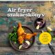 Air fryer szakácskönyv