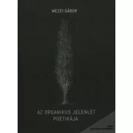 Az organikus jelenlét poétikája