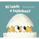 Ki lakik a tojásban?