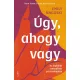 Úgy, ahogy vagy - Az önfeledt szexualitás pszichológiája
