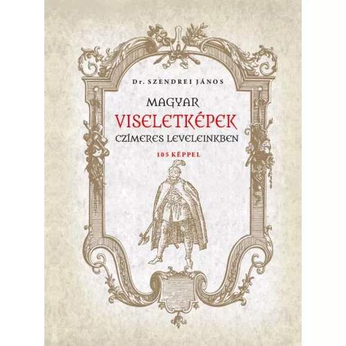 Magyar viseletképek czímeres leveleinkben