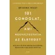 101 gondolat, ami megváltoztatja az életedet