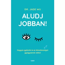 Aludj jobban!