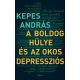 A boldog hülye és az okos depressziós