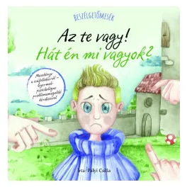 Beszélgetőmesék - Az Te vagy! Hát én mi vagyok?