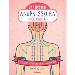 Itt nyomd! Akupresszúra kezdőknek