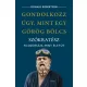 Gondolkozz úgy, mint egy görög bölcs - Szókratész filozófiája mint életút