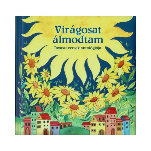 Magyar klasszikusok - Virágosat álmodtam