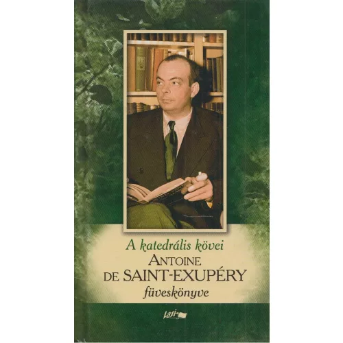 A katedrális kövei - Saint-Exupéry füveskönyve (2009)