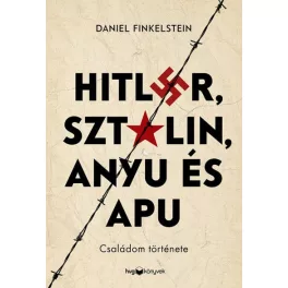 Hitler, Sztálin, Anyu és Apu