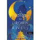 A Song To Drown Rivers - A dal, ami elfojtja a folyót