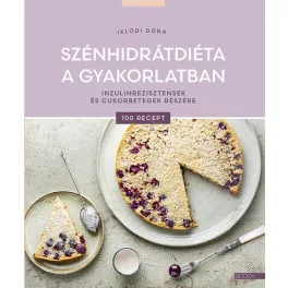   Szénhidrátdiéta a gyakorlatban - Inzulinrezisztensek és cukorbetegek részére