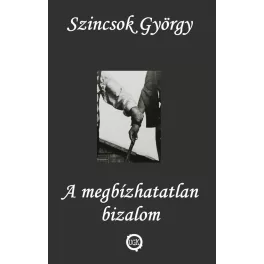 A megbízhatatlan bizalom