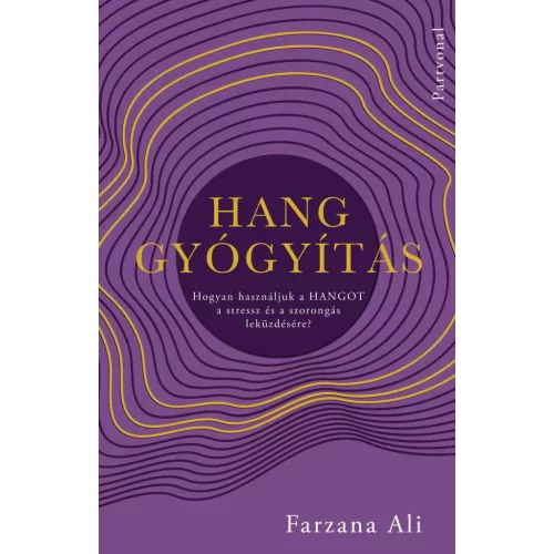 Hanggyógyítás - Hogyan használjuk a hangot a stressz és a szorongás leküzdésére?