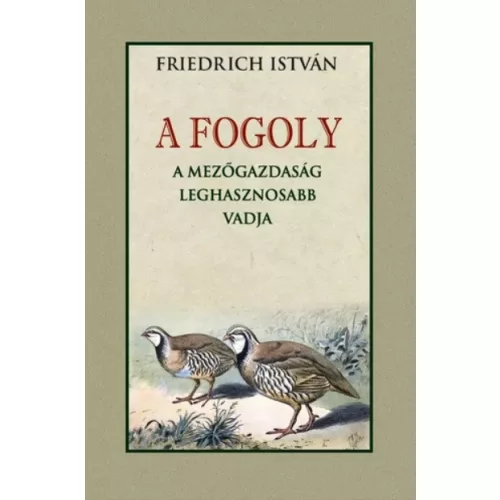 A FOGOLY a mezőgazdaság leghasznosabb vadja