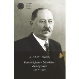 Kisebbségben - Délvidéken - Várady Imre (1867-1959)