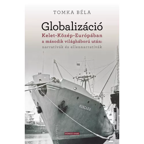 Globalizáció Kelet-Közép-Európában a második világháború után: narratívák és ellennarratívák