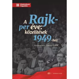 A Rajk-per éve. Közelítések 1949-hez