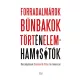 FORRADALMÁROK, BŰNBAKOK, TÖRTÉNELEMHAMISÍTÓK
