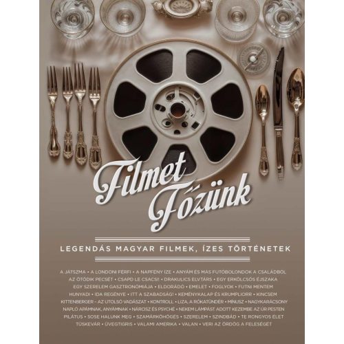 Filmet főzünk - Legendás magyar filmek, ízes történetek