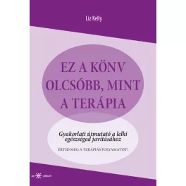   Ez a könyv olcsóbb, mint a terápia - Gyakorlati útmutató a lelki egészséged javításához