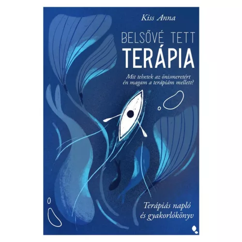 Belsővé tett terápia - Terápiás napló és gyakorlókönyv