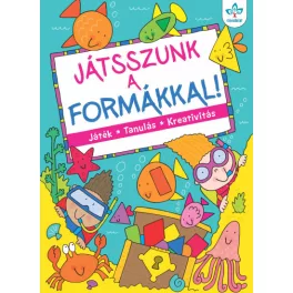 Játsszunk a formákkal! – Játék, tanulás, kreativitás