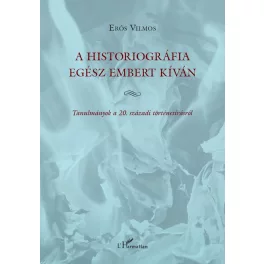 A historiográfia egész embert kíván