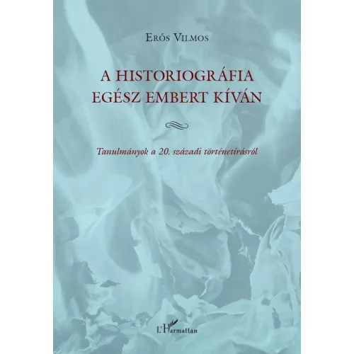 A historiográfia egész embert kíván