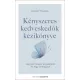 Kényszeres kedveskedők kézikönyve - Lépj elő mások árnyékából és légy önmagad!