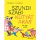Szundi Szabi kutyát akar (de apu nem!)