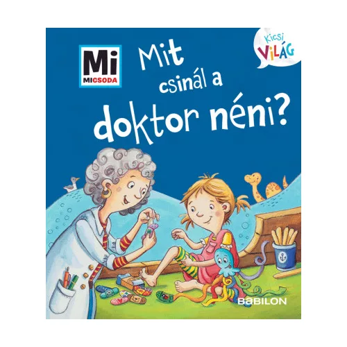 Mit csinál a doktor néni? - Mi Micsoda Kicsi világ 12.