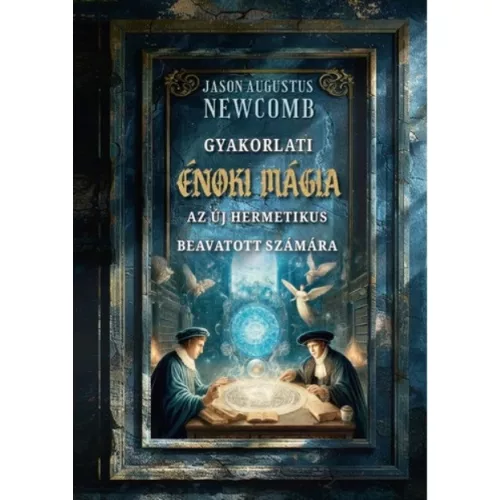Gyakorlati énoki mágia az új hermetikus beavatott számára