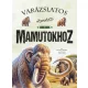 Varázslatos útmutató a mamutokhoz
