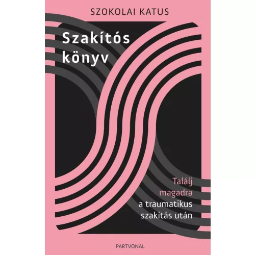 Szakítós könyv - Találj magadra a traumatikus szakítás után